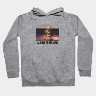 always on my mind Hoodie